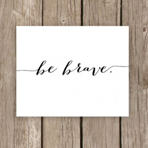 Printable Quote Be Brave Typography Black by MooseberryPrintables, $5 ...
