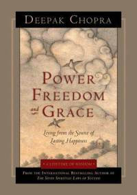 Power, Freedom, and Grace: Living from the Source of Lasting Happiness ...