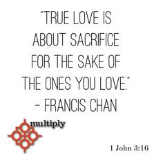 true love sacrifice francis chan quote more quotes motivational ...
