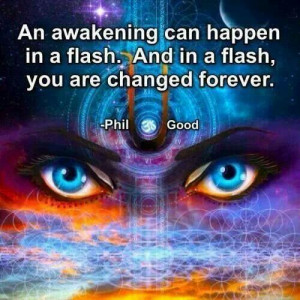 Spiritual Awakening can happen in a flash. And in a flash, you are ...