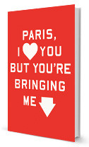 Paris, I Love You But You’re Bringing Me Down