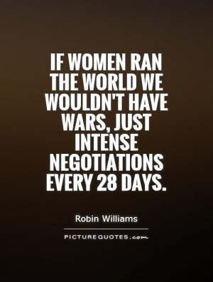 War Quotes Women Quotes Period Quotes Robin Williams Quotes