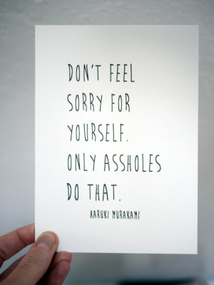 Don't Feel Sorry For Yourself - Haruki Murakami - 5
