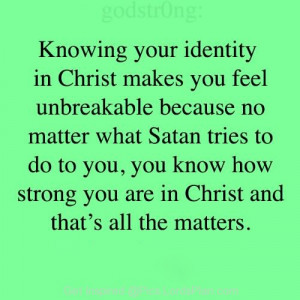 your Identity in Christ makes you Strong, because you know Christ ...