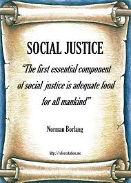 ... Essential Component Of Social Justice Is Adequate Food For All Mankind