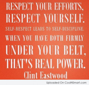 Respect Quote: Respect your efforts, respect yourself. Self-respect ...