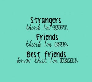 ... am-loud-Best-friends-know-that-Im-insane-sayings-quotes-pictures.jpg