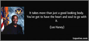 takes more than just a good looking body. You've got to have the heart ...