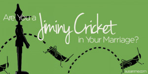 Jiminy Cricket Sayings Are you a jiminy cricket to your husband ...