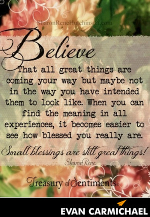 Believe that all great things are coming your way but maybe not in ...