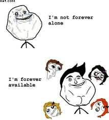 Not Forever Alone I’m Forever Available.