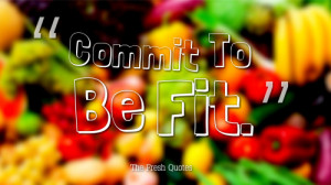 Health Quotes & Slogans: Commit To Be Fit.