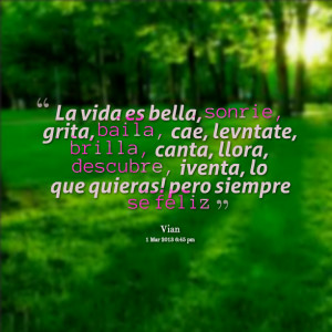 Quotes Picture: la vida es bella, sonrie, grita, baila, cae ...