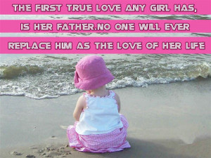 The First True Love Any Girl Has, Is Her Father. No One Will Ever ...