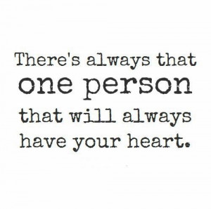There's always that one person that will always have your heart. #love ...