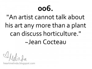 ... his art any more than a plant can discuss horticulture ~ Art Quote