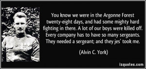 ... . They needed a sergeant; and they jes' took me. - Alvin C. York
