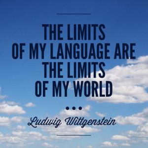 learning quote: The limits of my language are the limits of my world ...