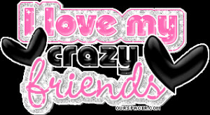 love my crazy friends myspace, friendster, facebook, and hi5 comment ...