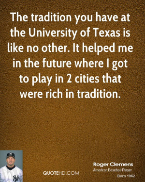 The tradition you have at the University of Texas is like no other. It ...