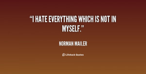 quote-Norman-Mailer-i-hate-everything-which-is-not-in-25172.png