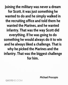 Joining the military was never a dream for Scott, it was just ...