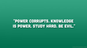 Power Corrupts Knowledge...