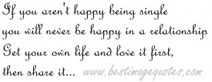 If-you-arent-happy-being-single-you-will-never-be-happy-in-a ...