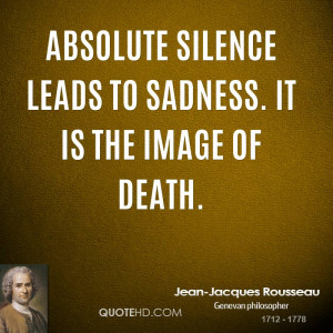 Quote Absolute Silence Leads To Sadness It Is The Image Of Death Jean