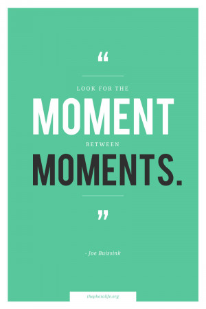 Quotes About Pictures Capturing Memories Joe Buissink Quote1