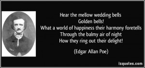 Hear the mellow wedding bells Golden bells! What a world of happiness ...