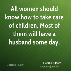 Franklin P. Jones Women Quotes
