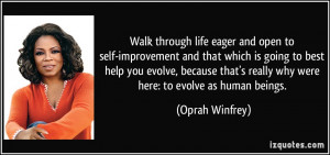 Walk through life eager and open to self-improvement and that which is ...