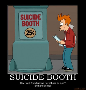 ... booth-suicide-booth-futurama-fry-demotivational-poster-1221251934.jpg