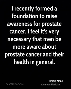 recently formed a foundation to raise awareness for prostate cancer ...