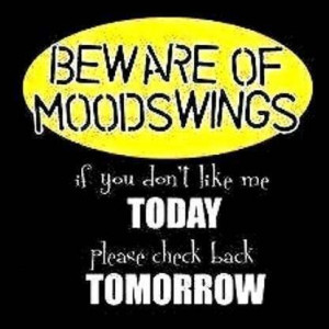 Beware of mood swings funny facebook quote