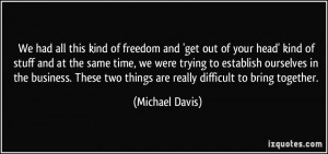 More Michael Davis Quotes