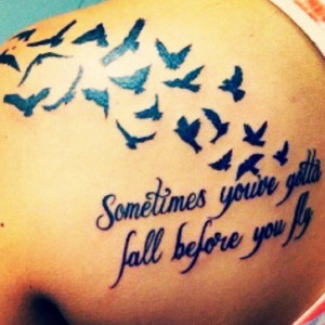 ... you’ve gotta fall before you fly quote bird black back tattoo
