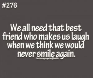 that best friend who makes us laugh when we think we would never smile ...