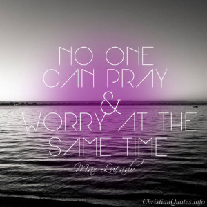 Max Lucado Quote – Prayer and Worry