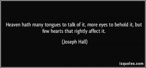 Heaven hath many tongues to talk of it, more eyes to behold it, but ...