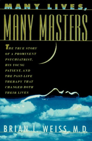 Many Lives, Many Masters: The True Story of a Prominent Psychiatrist ...