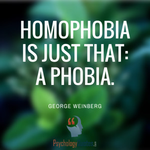 Homophobia is just that: a phobia. George Weinberg