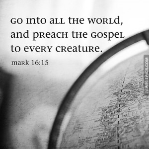 Preach The Gospel Mark 16 15 Quote Picture