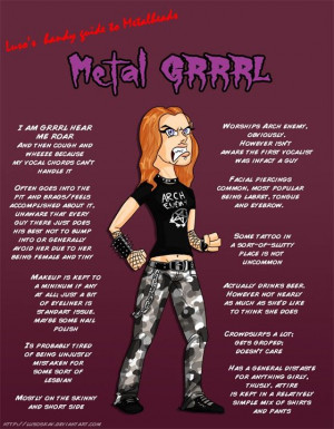 Here, just for you, is the stereotypical metal chick: