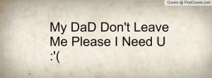 don t leave 54814 jpg i my dad don t leave 54814 jpg i facebook ...