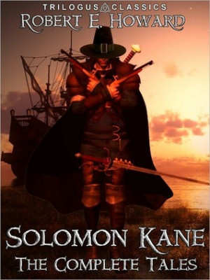 Solomon Kane: The Complete Tales (Trilogus Classics)