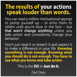 The results of your actions speak louder than words. You can read a ...