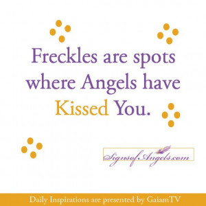 Freckles are spots where Angels have Kissed You. (GaiamTV - The ...