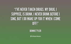 quote-Bonnie-Tyler-ive-never-taken-drugs-my-drug-i-77661.png